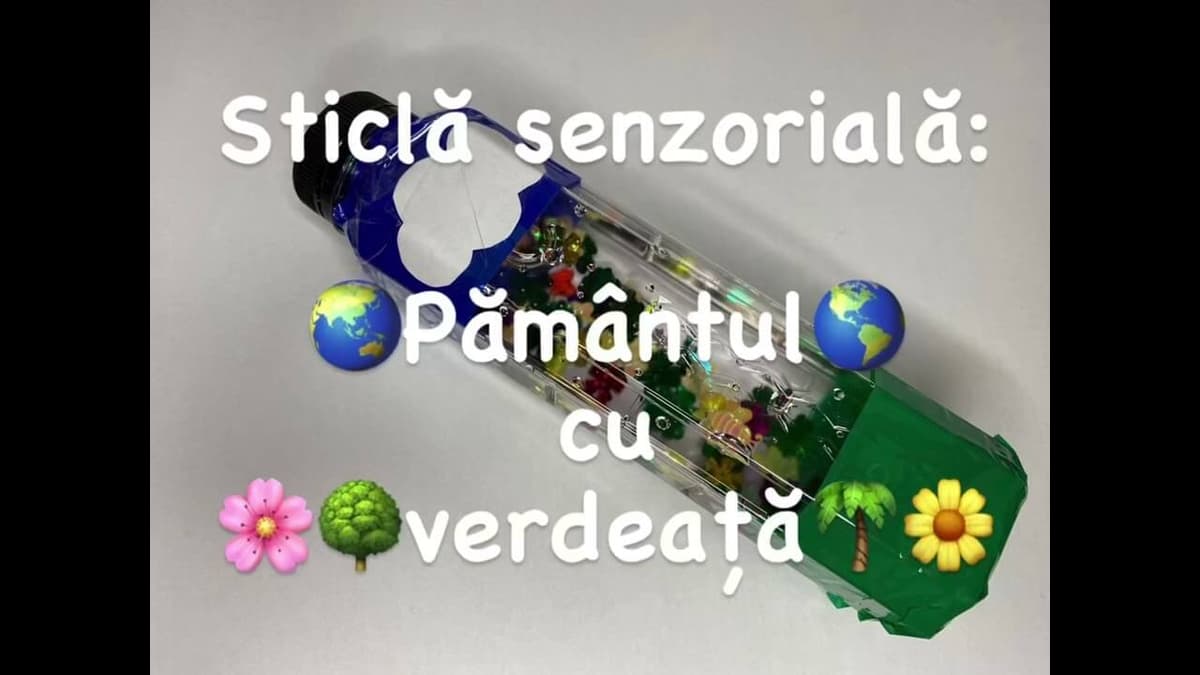 Sticla senzoriala: „Pamantul" cu ?„verdeata"? (lucru manual)